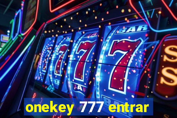 onekey 777 entrar